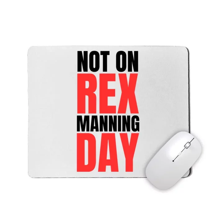 Not On Rex Manning Day Mousepad