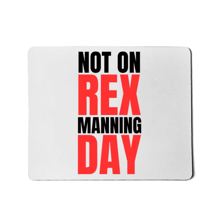 Not On Rex Manning Day Mousepad