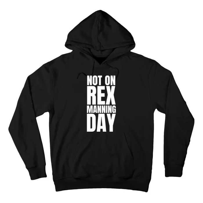 Not On Rex Manning Day Hoodie