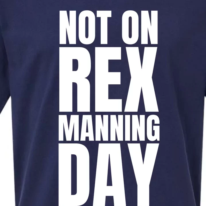 Not On Rex Manning Day Sueded Cloud Jersey T-Shirt