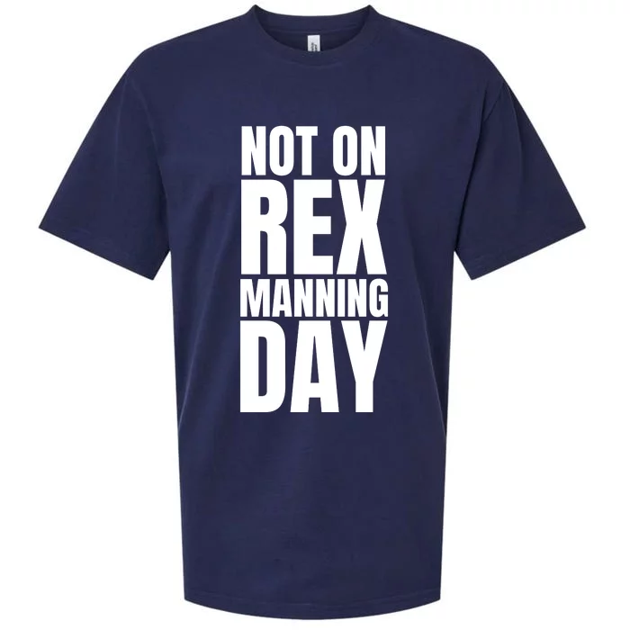 Not On Rex Manning Day Sueded Cloud Jersey T-Shirt