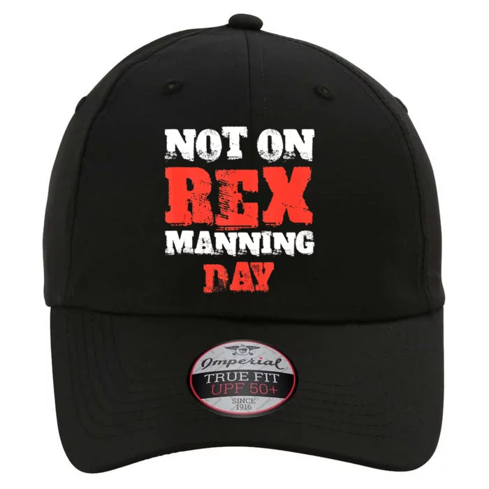 Not On Rex Manning Day Loves Funny Quote The Original Performance Cap