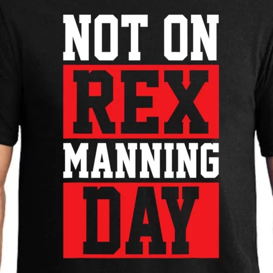 Not On Rex Manning Day Loves Funny Quote Pajama Set