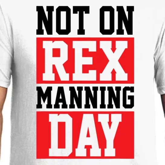 Not On Rex Manning Day Loves Funny Quote Pajama Set