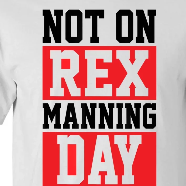 Not On Rex Manning Day | Loves Funny Quote Tall T-Shirt