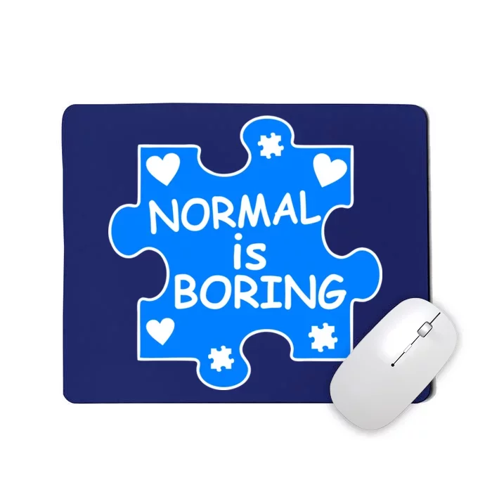 Normal Is Boring Autism Awareness Mousepad