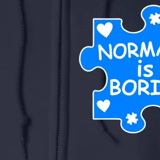 Normal Is Boring Autism Awareness Full Zip Hoodie