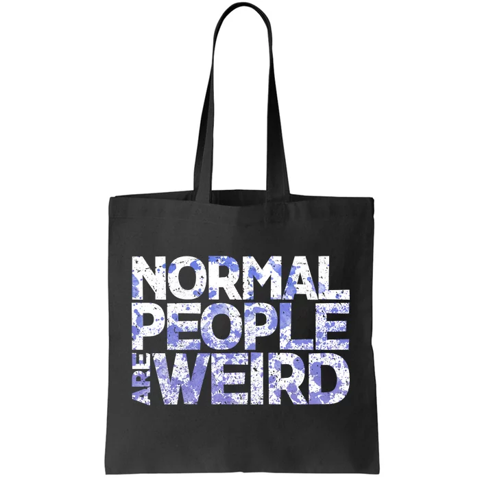 Normal People Are Weird Tote Bag