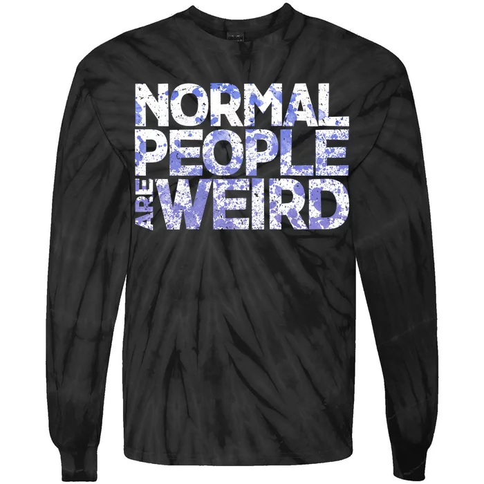 Normal People Are Weird Tie-Dye Long Sleeve Shirt