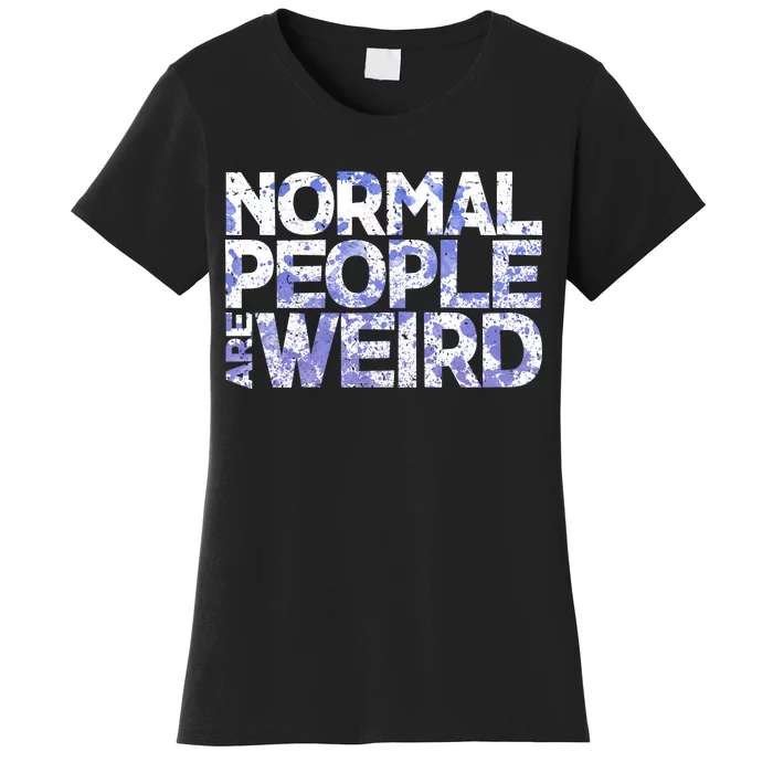 Normal People Are Weird Women's T-Shirt