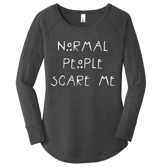 Normal People Scare Me Women's Perfect Tri Tunic Long Sleeve Shirt