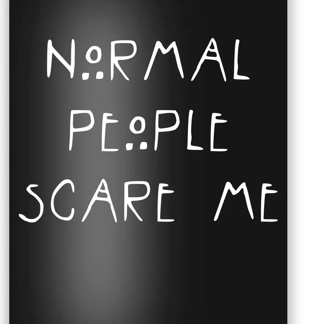 Normal People Scare Me Poster