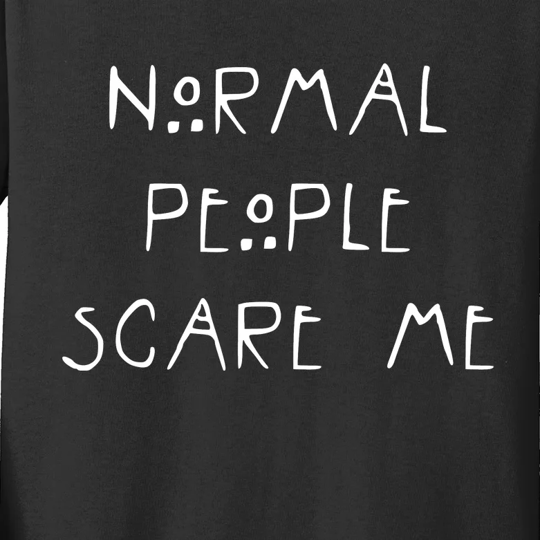 Normal People Scare Me Kids Long Sleeve Shirt