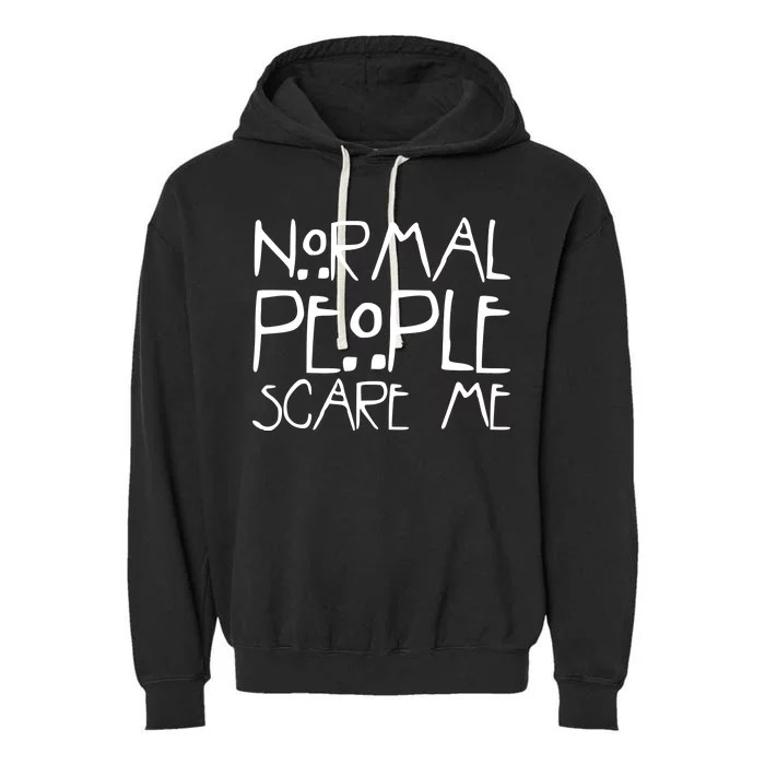 Normal People Scare Me Funny Awkward Weird Garment-Dyed Fleece Hoodie