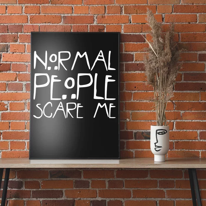 Normal People Scare Me Funny Awkward Weird Poster