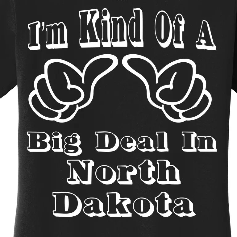 North Dakota Big Deal Women's T-Shirt