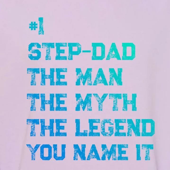 Number One Stepdad The The Myth The Legend Gift Garment-Dyed Sweatshirt