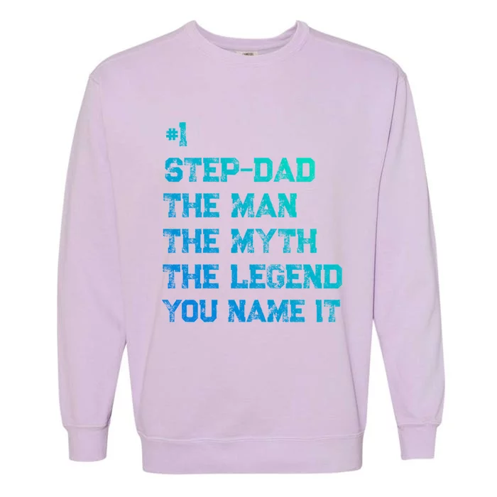 Number One Stepdad The The Myth The Legend Gift Garment-Dyed Sweatshirt