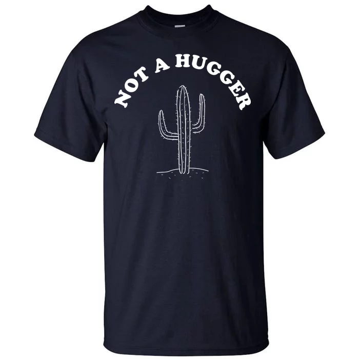 Not A Hugger Cactus Tall T-Shirt