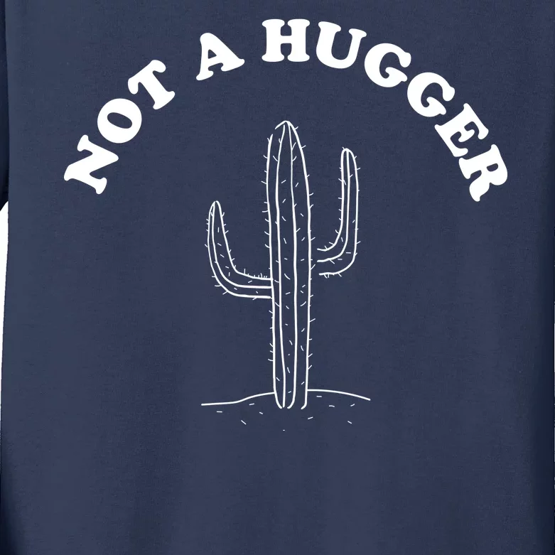 Not A Hugger Cactus Kids Long Sleeve Shirt