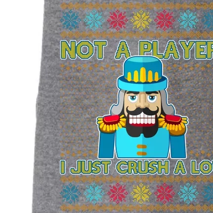 Not A Player I Just Crush A Lot Nutcracker Ugly Christmas Sweater Doggie 3-End Fleece Hoodie