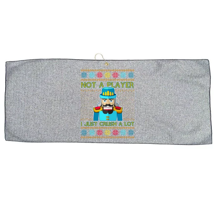 Not A Player I Just Crush A Lot Nutcracker Ugly Christmas Sweater Large Microfiber Waffle Golf Towel