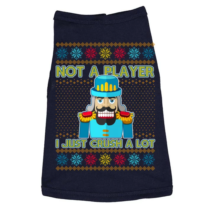 Not A Player I Just Crush A Lot Nutcracker Ugly Christmas Sweater Doggie Tank