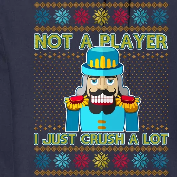 Not A Player I Just Crush A Lot Nutcracker Ugly Christmas Sweater Premium Hoodie