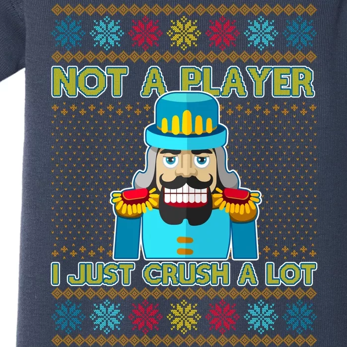 Not A Player I Just Crush A Lot Nutcracker Ugly Christmas Sweater Baby Bodysuit