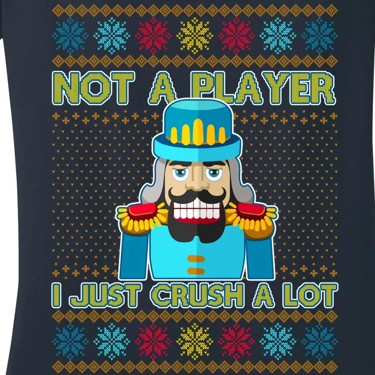 Not A Player I Just Crush A Lot Nutcracker Ugly Christmas Sweater Women's V-Neck T-Shirt