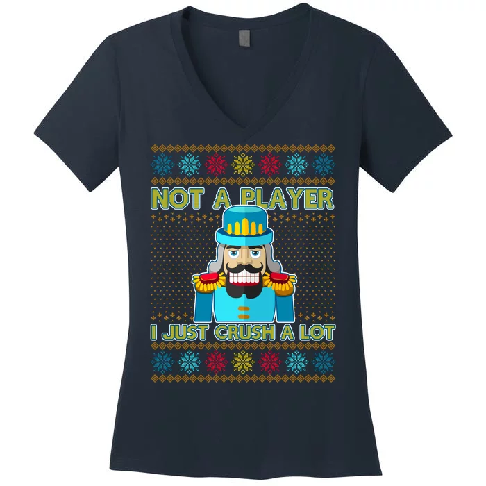 Not A Player I Just Crush A Lot Nutcracker Ugly Christmas Sweater Women's V-Neck T-Shirt