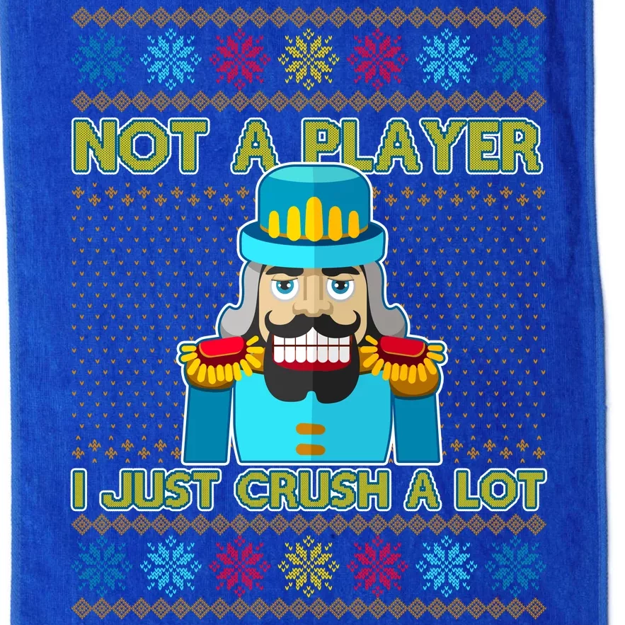 Not A Player I Just Crush A Lot Nutcracker Ugly Christmas Sweater Platinum Collection Golf Towel