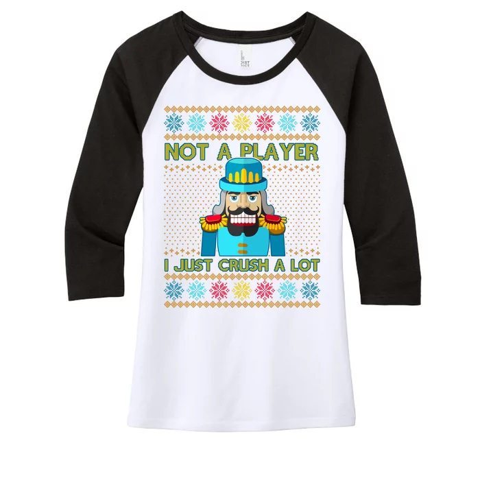 Not A Player I Just Crush A Lot Nutcracker Ugly Christmas Sweater Women's Tri-Blend 3/4-Sleeve Raglan Shirt