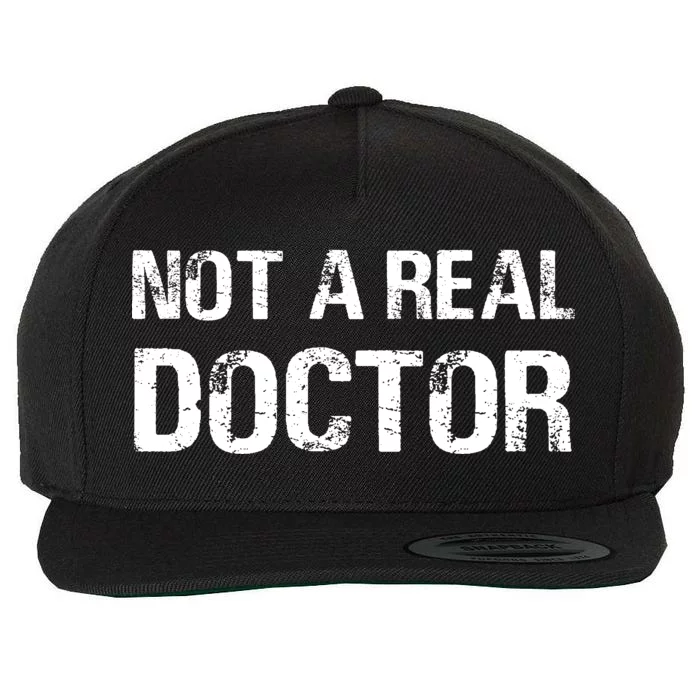 Not A Real Doctor Wool Snapback Cap