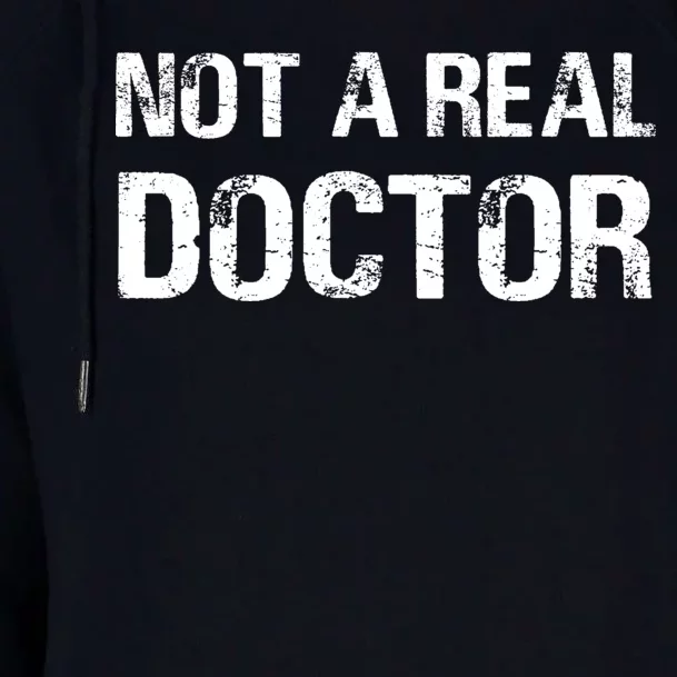 Not A Real Doctor Womens Funnel Neck Pullover Hood