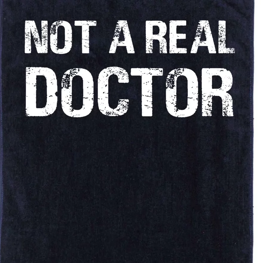 Not A Real Doctor Platinum Collection Golf Towel