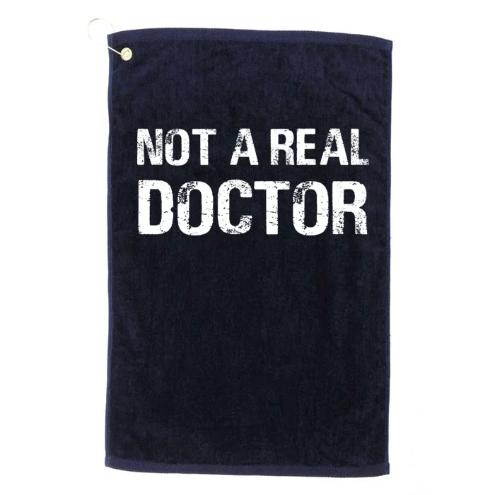 Not A Real Doctor Platinum Collection Golf Towel