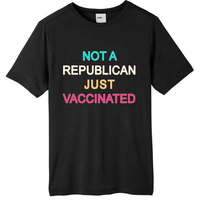 Not A Republican Just Vaccinated ChromaSoft Performance T-Shirt