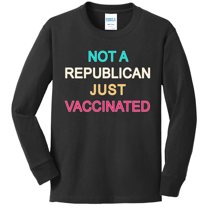 Not A Republican Just Vaccinated Kids Long Sleeve Shirt