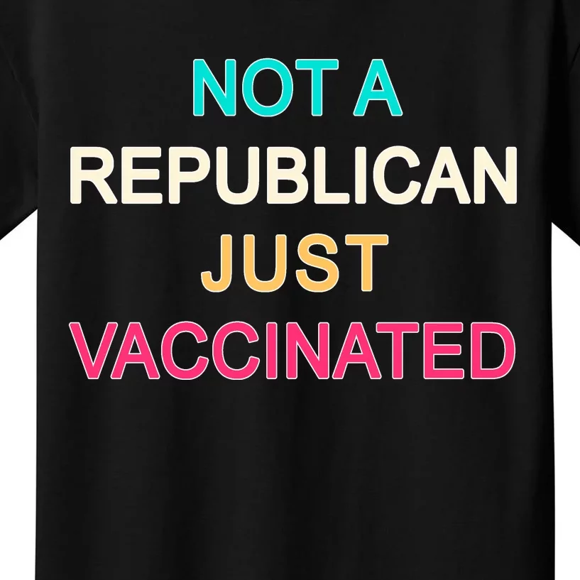 Not A Republican Just Vaccinated Kids T-Shirt