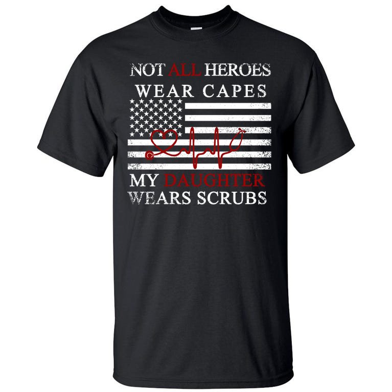 Not All Heroes Wear Capes American Nurses Tall T-Shirt