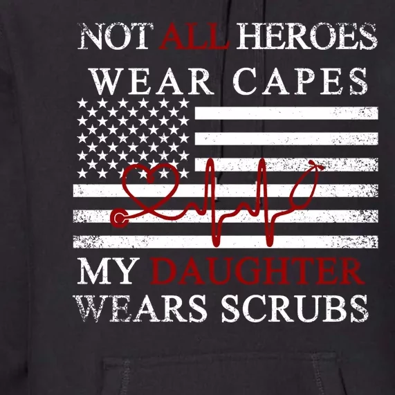 Not All Heroes Wear Capes American Nurses Premium Hoodie