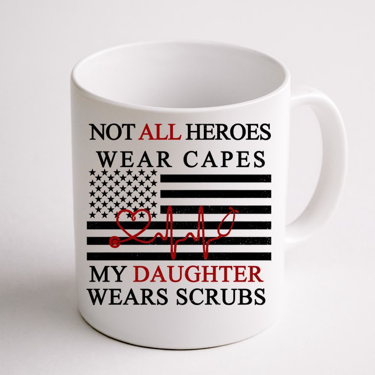 Not All Heroes Wear Capes American Nurses Coffee Mug