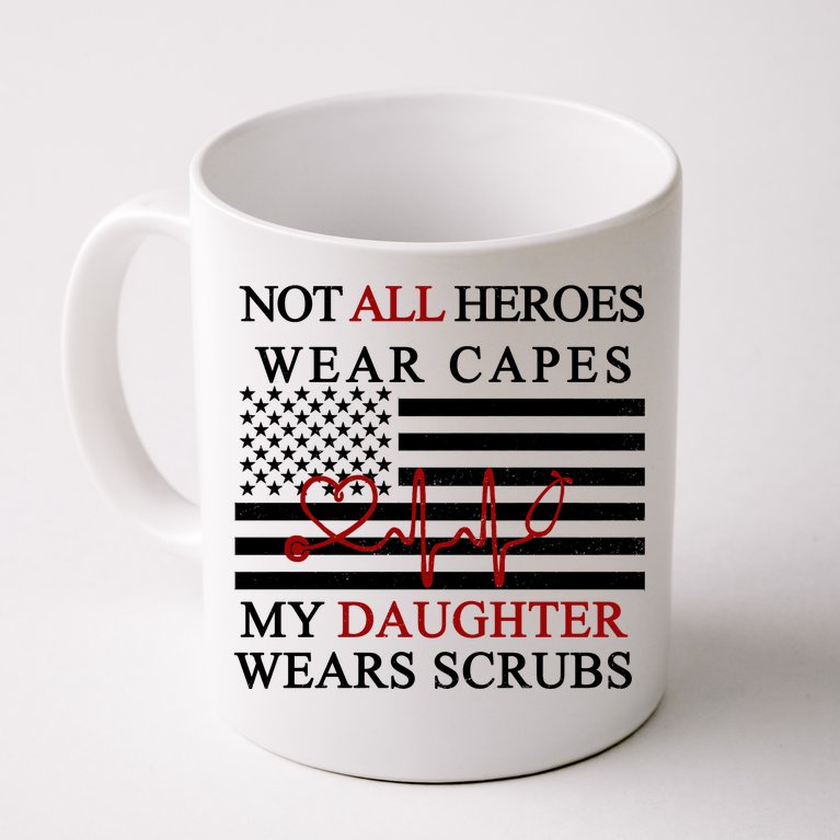 Not All Heroes Wear Capes American Nurses Coffee Mug