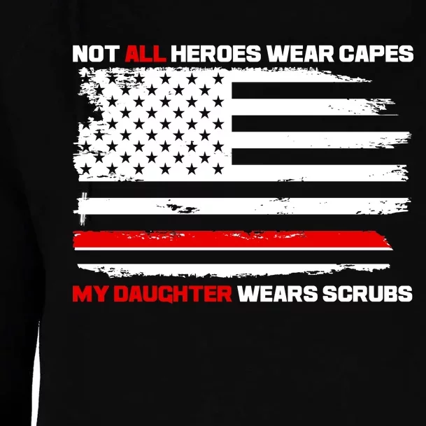 Not All Heroes Wear Capes My Daughter Wears Scrubs Womens Funnel Neck Pullover Hood