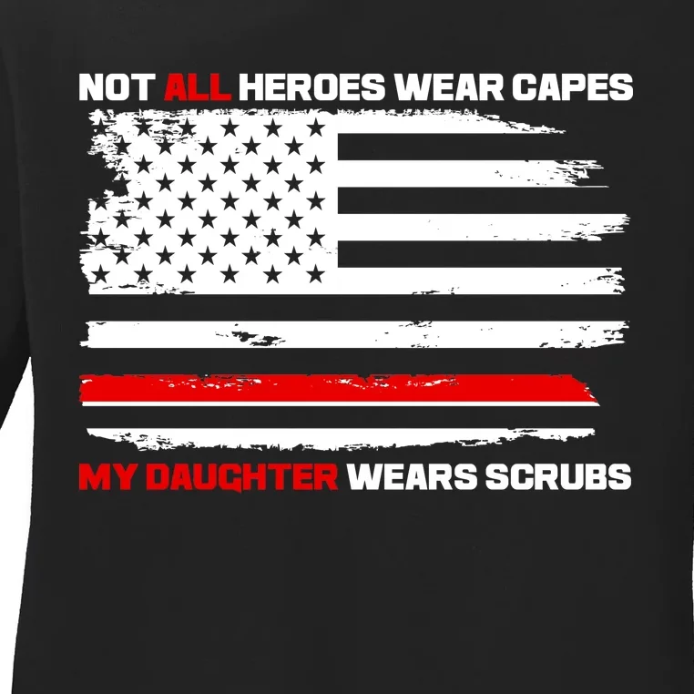 Not All Heroes Wear Capes My Daughter Wears Scrubs Ladies Long Sleeve Shirt