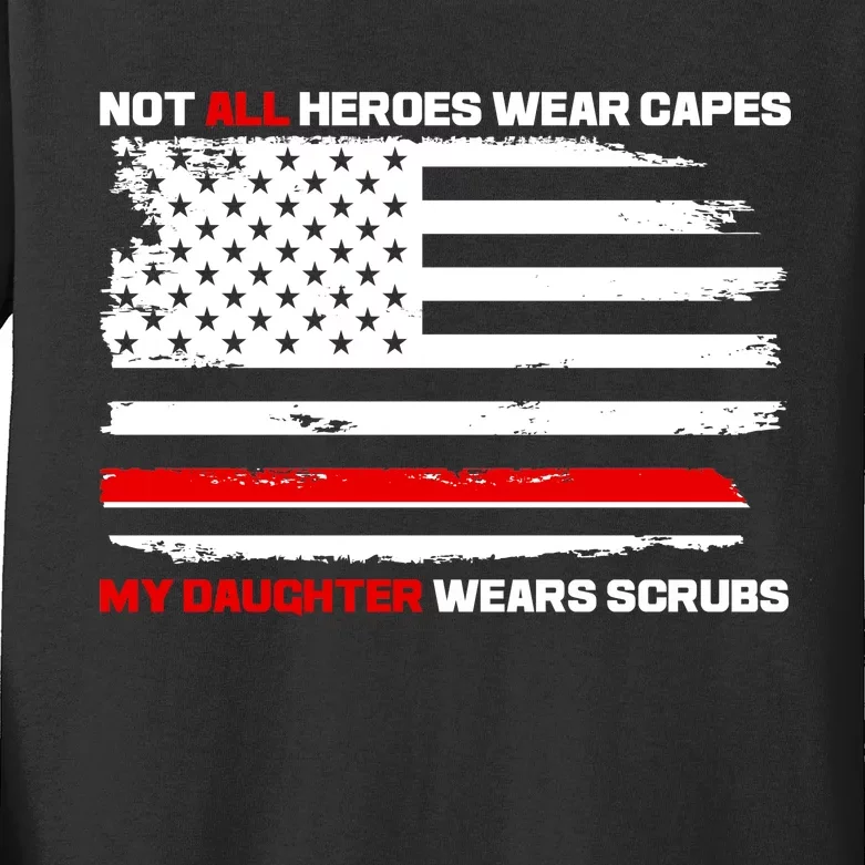 Not All Heroes Wear Capes My Daughter Wears Scrubs Kids Long Sleeve Shirt