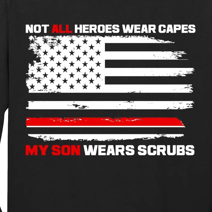 Not All Heroes Wear Capes My Son Wears Scrubs Tall Long Sleeve T-Shirt