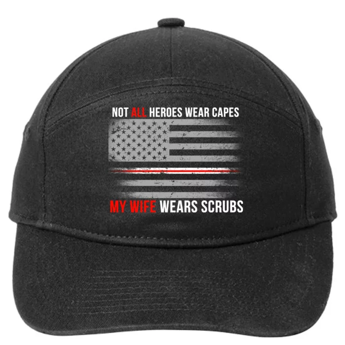 Not All Heroes Wear Capes My Wife Wears Scrubs 7-Panel Snapback Hat