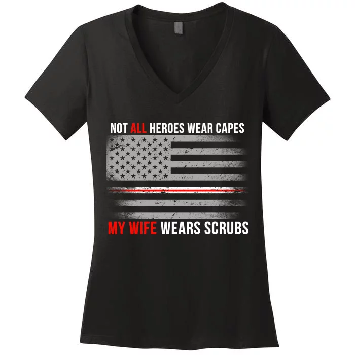 Not All Heroes Wear Capes My Wife Wears Scrubs Women's V-Neck T-Shirt